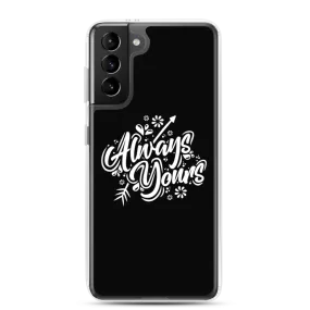 Always Yours Samsung Case