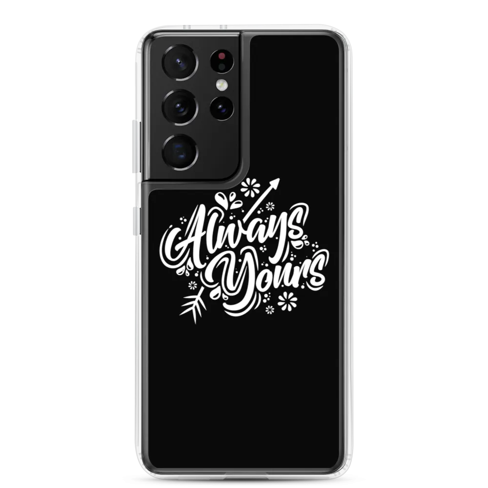 Always Yours Samsung Case