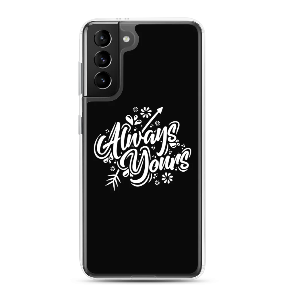 Always Yours Samsung Case