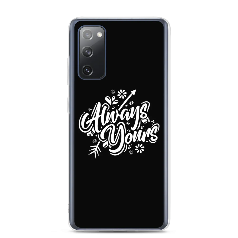 Always Yours Samsung Case