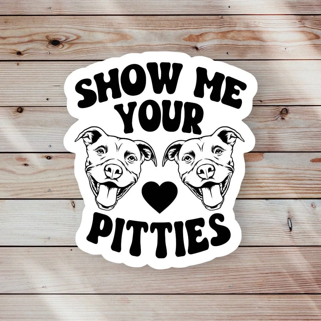 Show Me Your Pitties Sticker